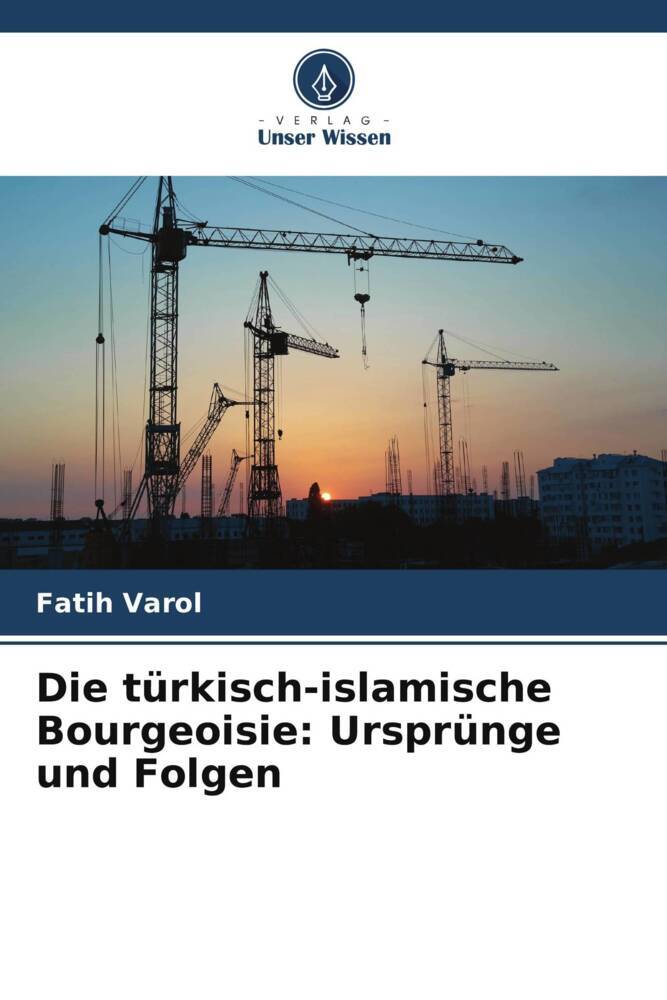 Die türkisch-islamische Bourgeoisie: Ursprünge und Folgen