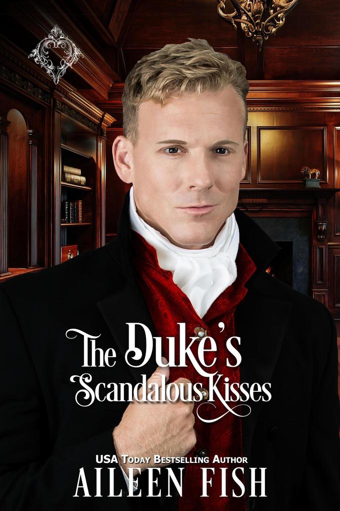 The Duke‘s Scandalous Kisses (Once Upon a Duke)