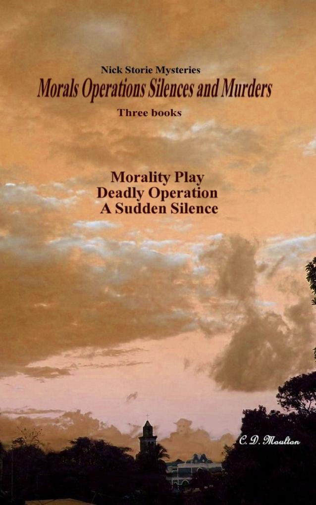 Morals Operations Silences and Murders (Det. Lt. Nick Storie Mysteries #3)