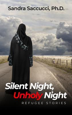 Silent Night Unholy Night - Refugee Stories