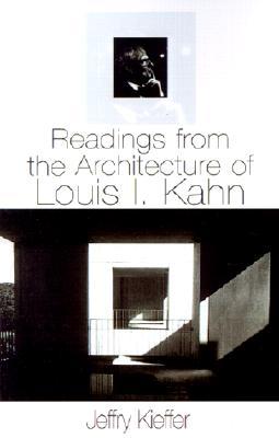Readings from the Architecture of Louis I. Kahn