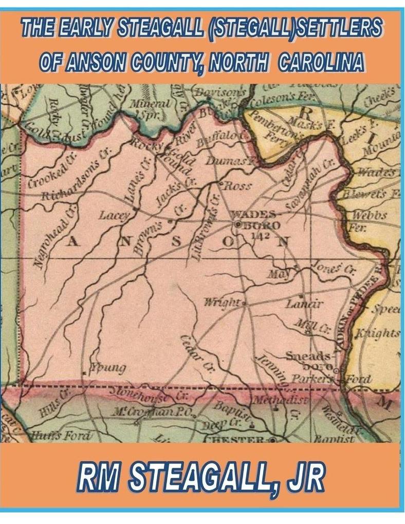 The Early Steagall (Stegall) Settlers of Anson County North Carolina