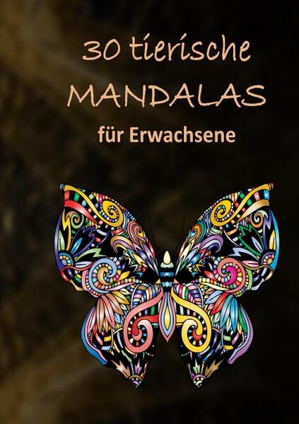 30 tierische Mandalas: Malbuch für Erwachsene mit entspannenden und inspirierenden s