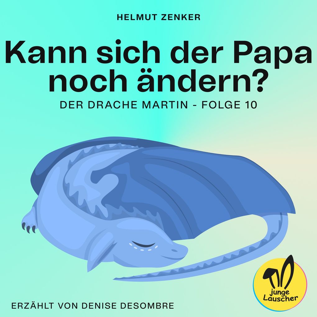 Kann sich der Papa noch ändern? (Der Drache Martin Folge 10)