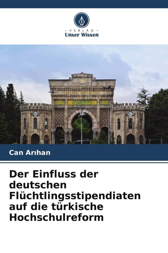 Der Einfluss der deutschen Flüchtlingsstipendiaten auf die türkische Hochschulreform