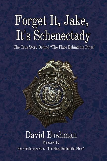 Forget It Jake It‘s Schenectady: The True Story Behind The Place Beyond the Pines