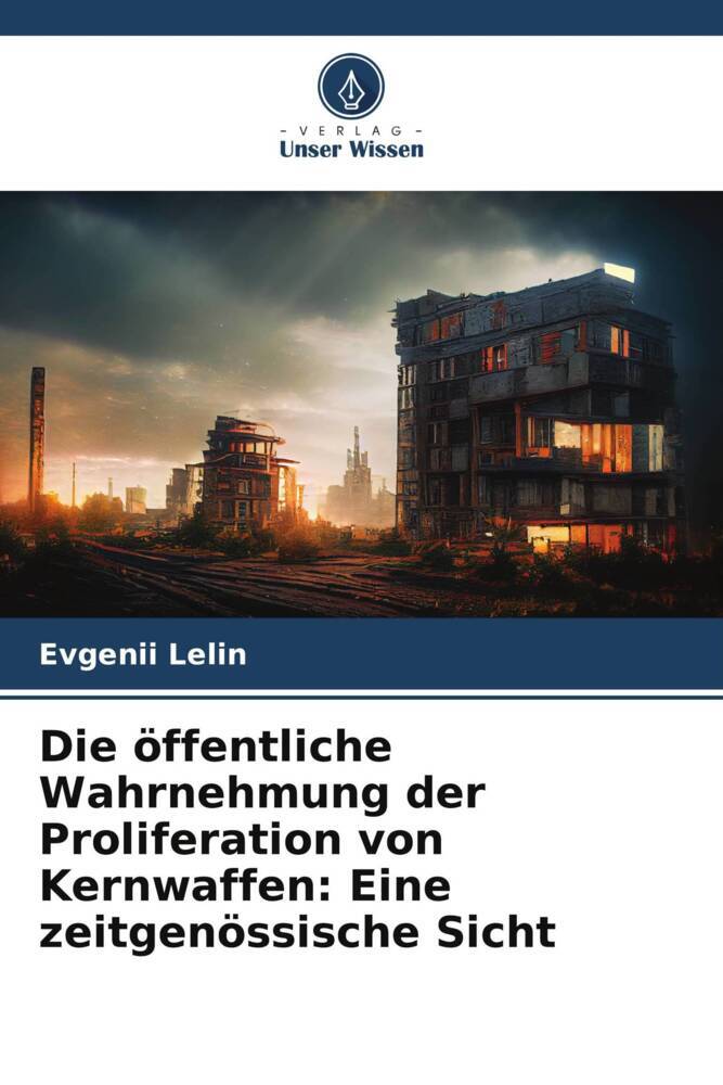 Die öffentliche Wahrnehmung der Proliferation von Kernwaffen: Eine zeitgenössische Sicht