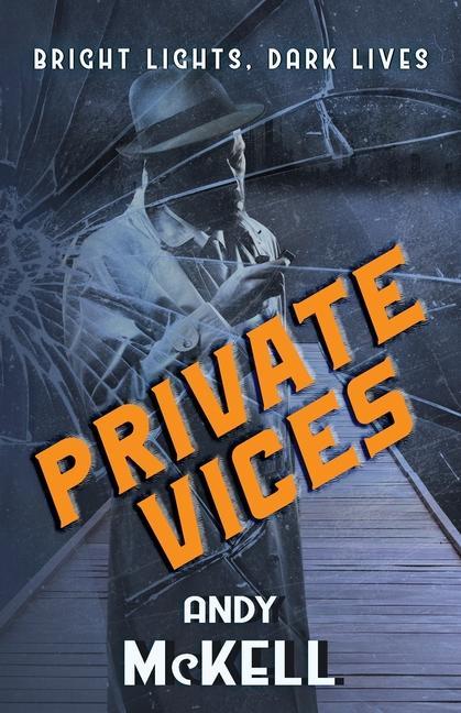 Private Vices: Bright Lights Dark Lives