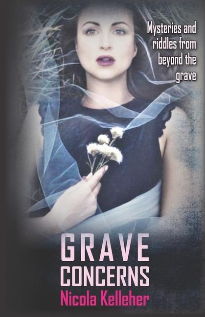 Grave Concerns: Mysteries and Riddles from Beyond the Grave