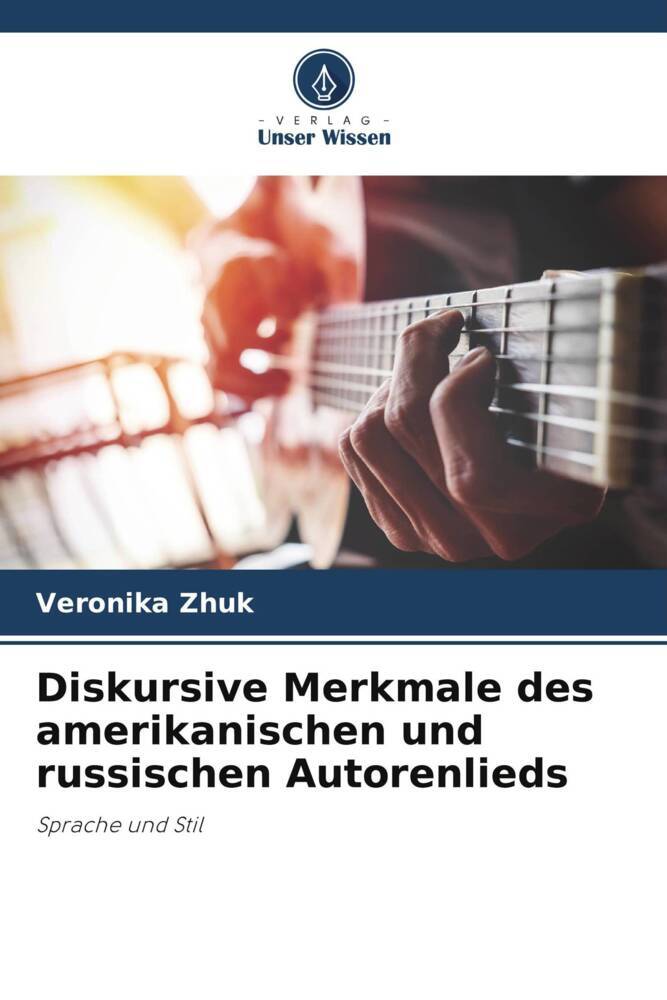 Diskursive Merkmale des amerikanischen und russischen Autorenlieds