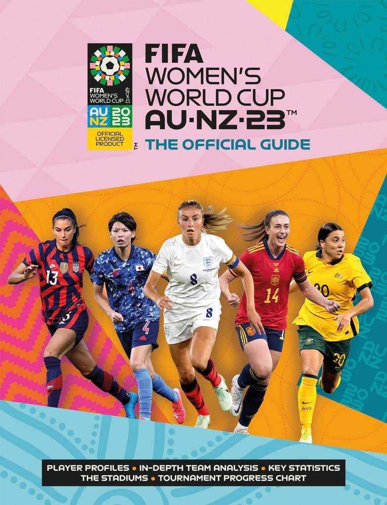 Fifa Women‘s World Cup Australia/New Zealand 2023: Official Guide