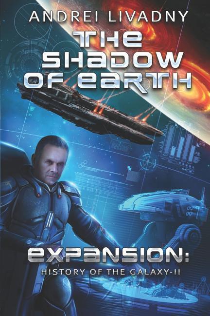 The Shadow of Earth (Expansion: The History of the Galaxy Book #2): A Space Saga