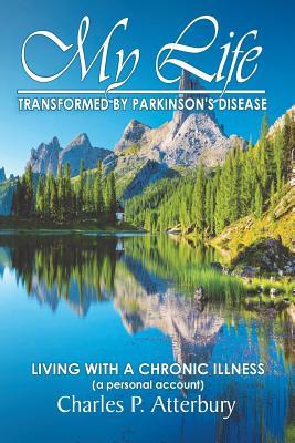 My Life Transformed by Parkinson‘s Disease: Living with a Chronic Illness (a Personal Account)