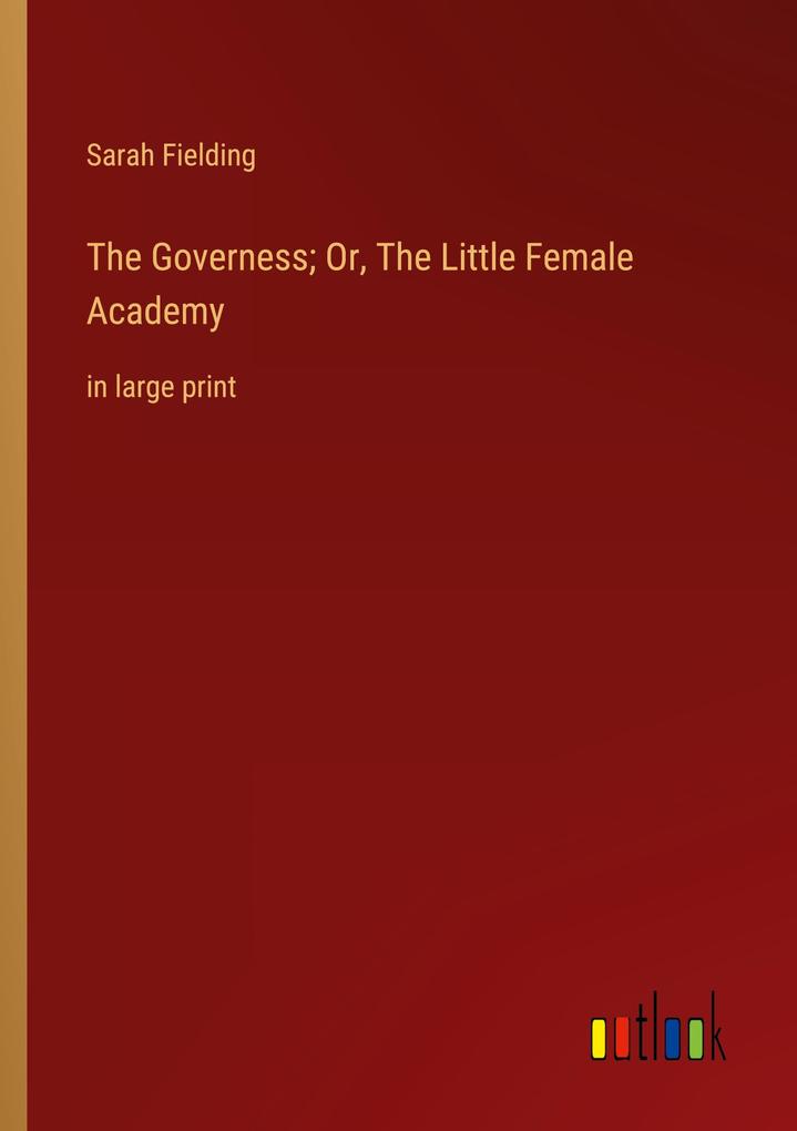The Governess; Or The Little Female Academy