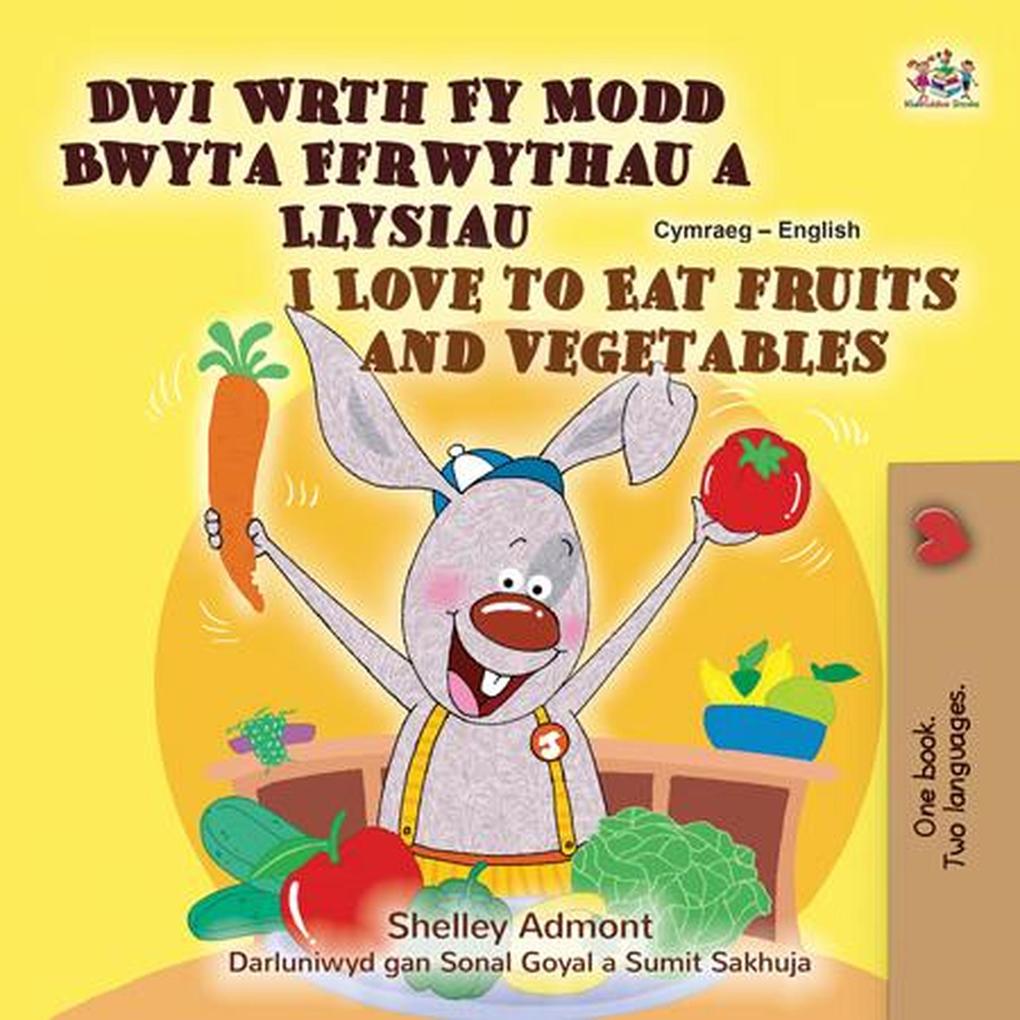 Dwi Wrth Fy Modd Bwyta Ffrwythau a Llysiau  to Eat Fruits and Vegetables (Welsh English Bilingual Collection)