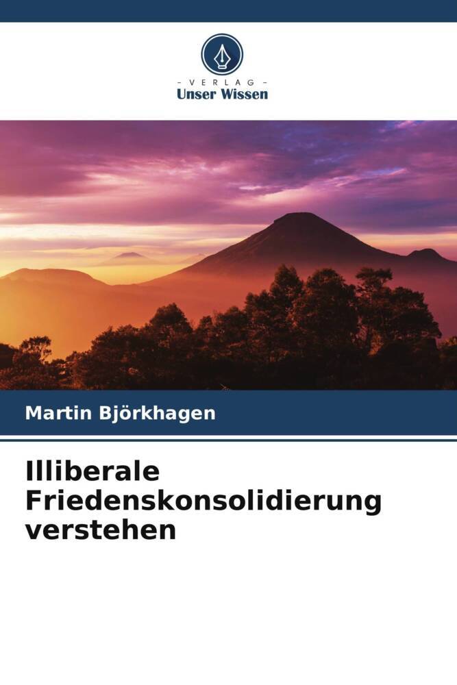 Illiberale Friedenskonsolidierung verstehen