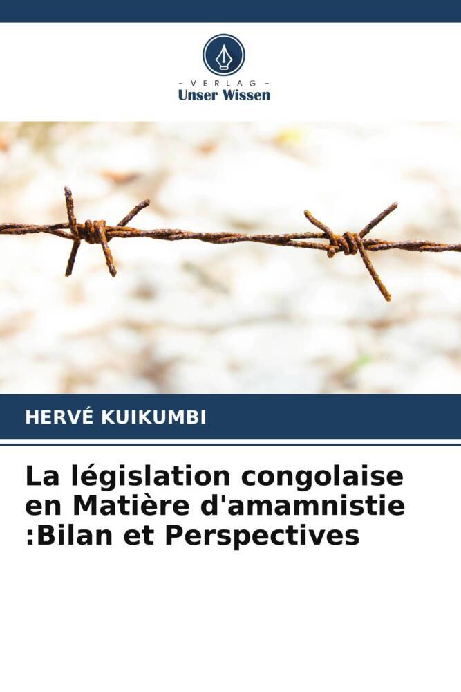 La législation congolaise en Matière d'amamnistie :Bilan et Perspectives