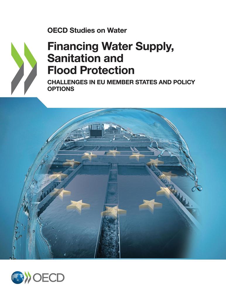 Financing Water Supply Sanitation and Flood Protection: Challenges in EU Member States and Policy Options