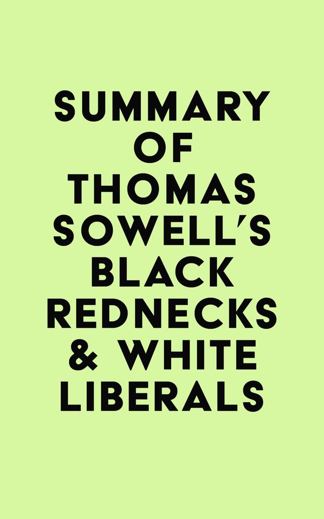 Summary of Thomas Sowell‘s Black Rednecks & White Liberals