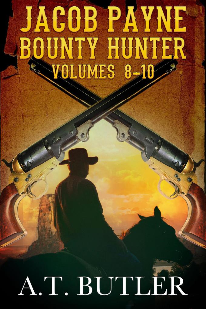 Jacob Payne Bounty Hunter Volumes 8 - 10 (Jacob Payne Bounty Hunter Collections #3)