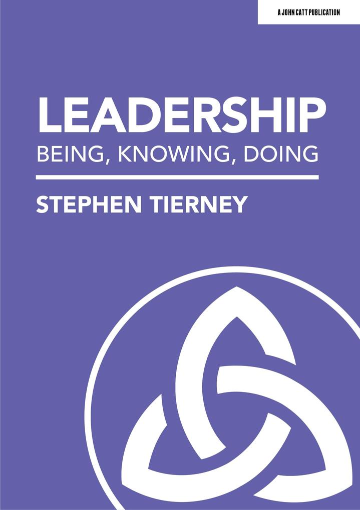 Leadership: Being Knowing Doing