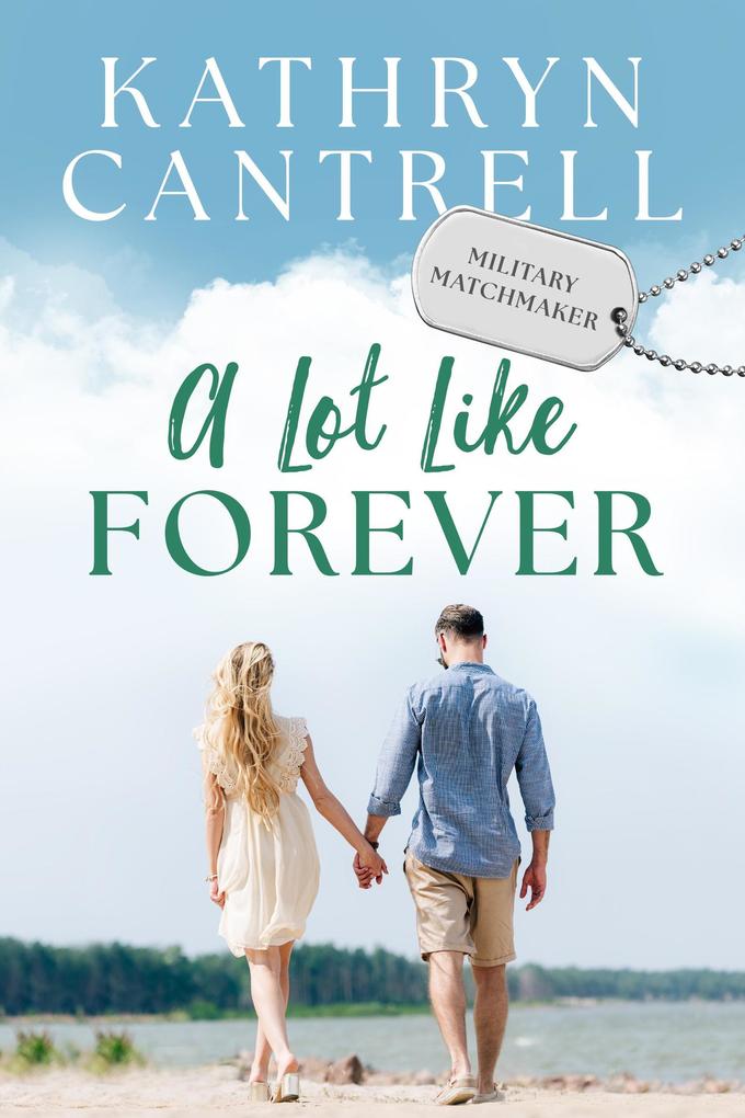 A Lot Like Forever (Military Matchmaker #8)