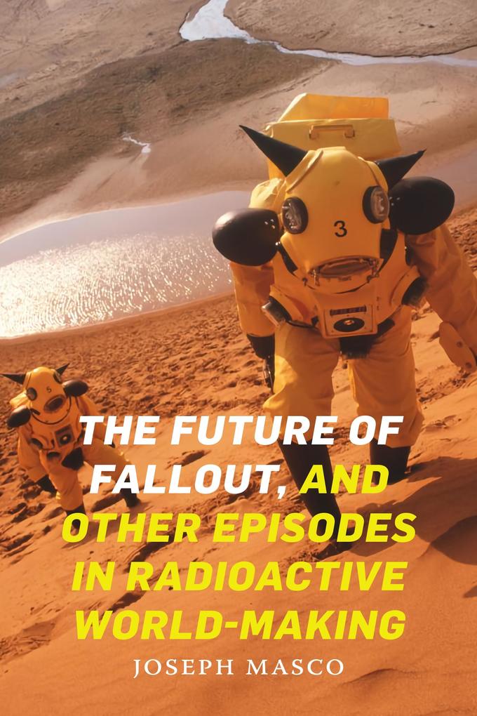 Future of Fallout and Other Episodes in Radioactive World-Making