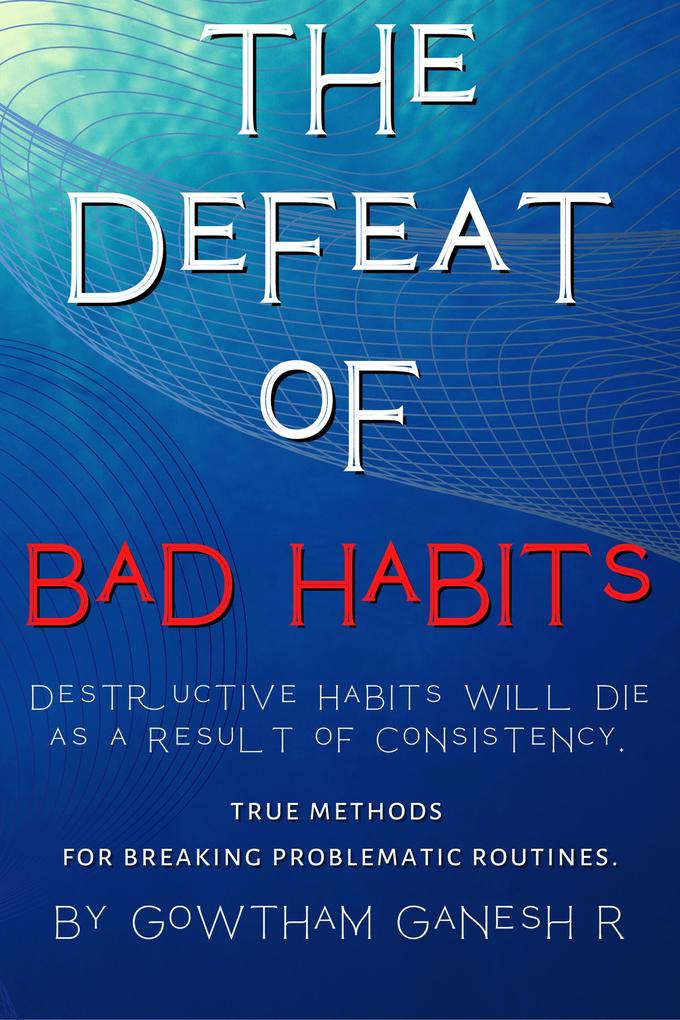 The Defeat of Bad Habits