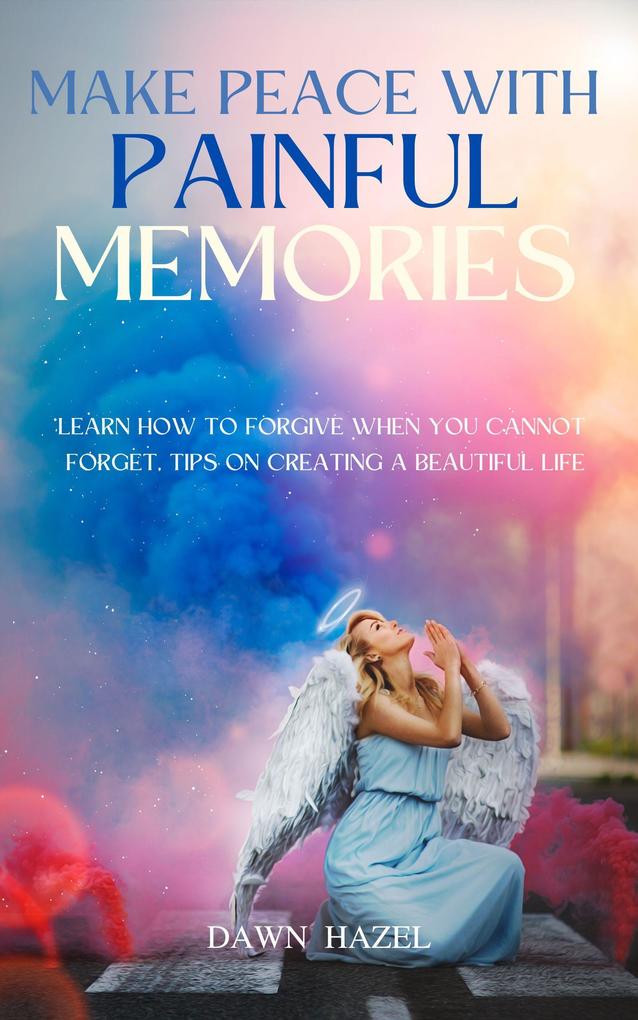 Make Peace With Painful Memories (Angel and Spiritual)