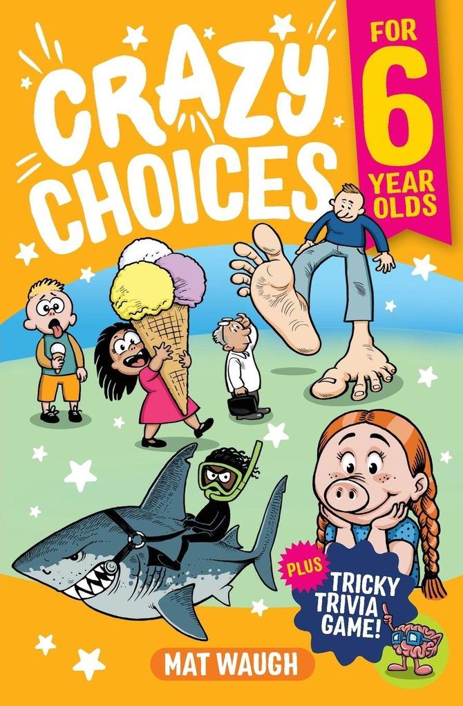 Crazy Choices for 6 Year Olds
