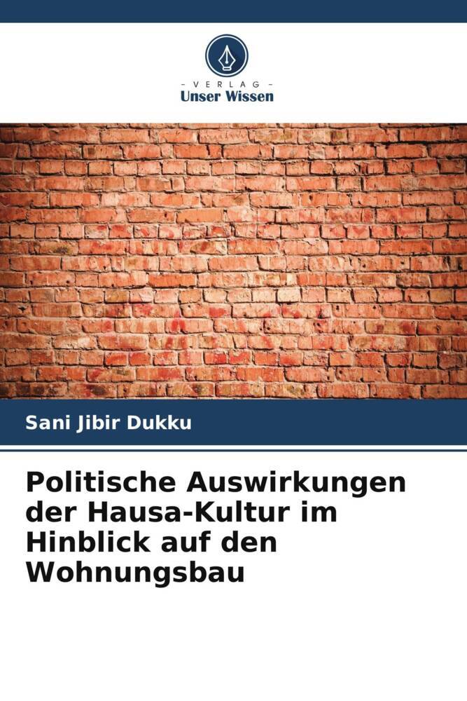 Politische Auswirkungen der Hausa-Kultur im Hinblick auf den Wohnungsbau