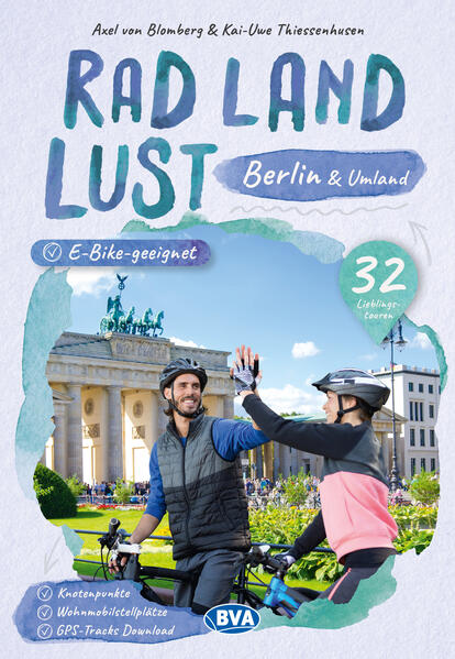 Berlin und Umland RadLandLust 32 Lieblingstouren E-Bike-geeignet mit Knotenpunkten und Wohnmobilstellplätzen GPS-Tracks-Download