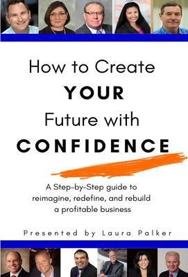How to Create Your Future with Confidence