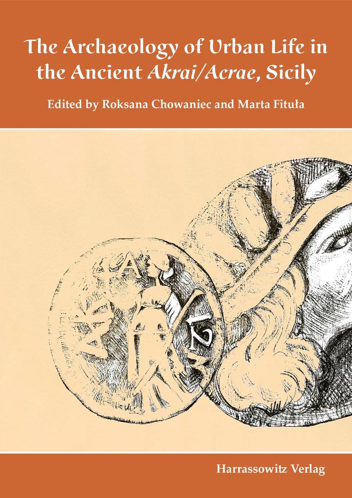 The Archaeology of Urban Life in the Ancient Akrai/Acrae Sicily
