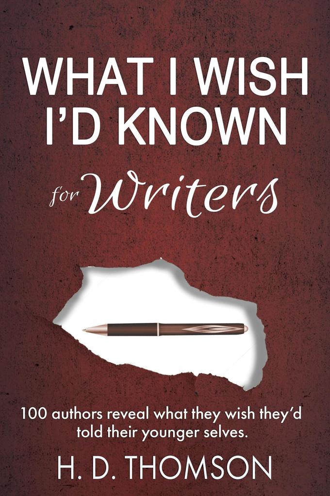What I Wish I‘d Known: For Writers