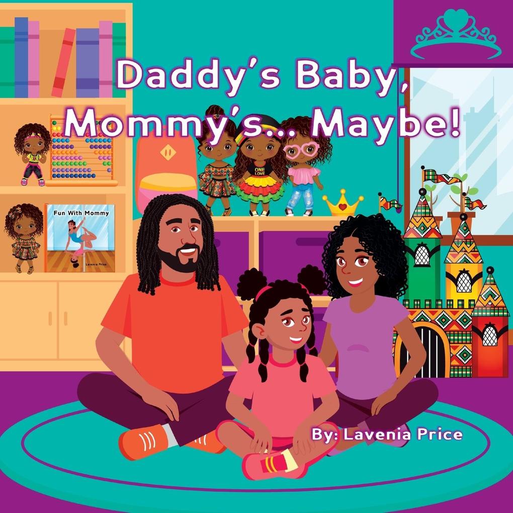 Daddy's Baby Mommy's... Maybe!