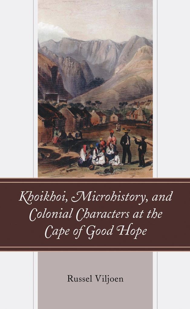 Khoikhoi Microhistory and Colonial Characters at the Cape of Good Hope
