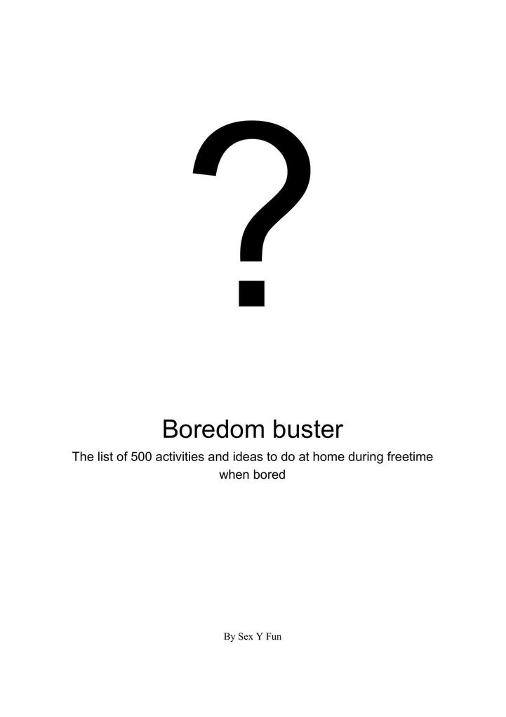BOREDOM BUSTER. The list of 500 activities and ideas to do at home during free time when bored (What to do at home #1)