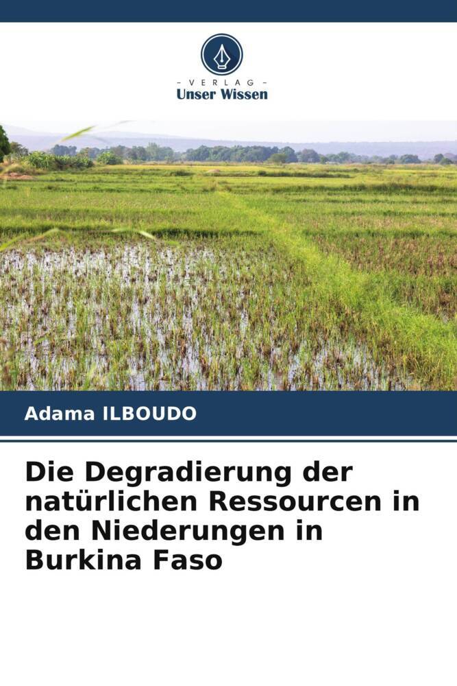 Die Degradierung der natürlichen Ressourcen in den Niederungen in Burkina Faso