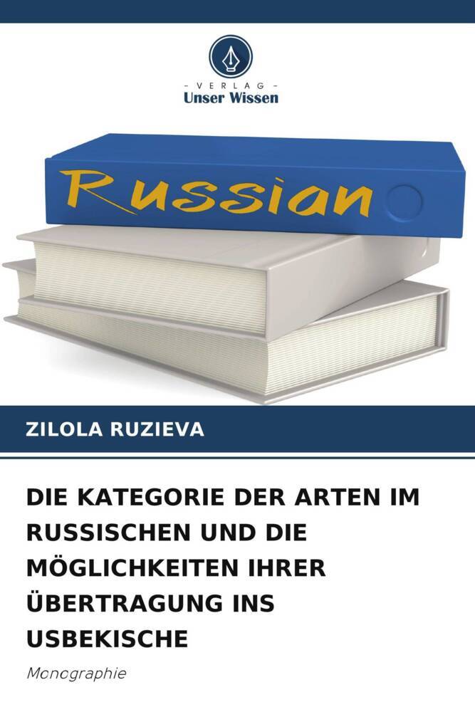 DIE KATEGORIE DER ARTEN IM RUSSISCHEN UND DIE MÖGLICHKEITEN IHRER ÜBERTRAGUNG INS USBEKISCHE