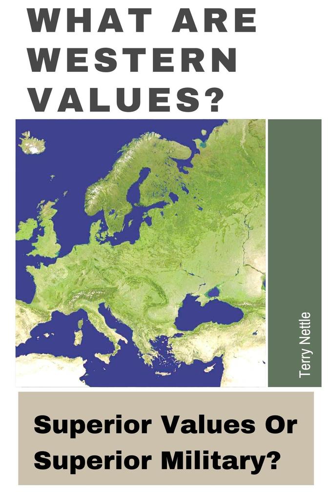 What Are Western Values?: Superior Values Or Superior Military?