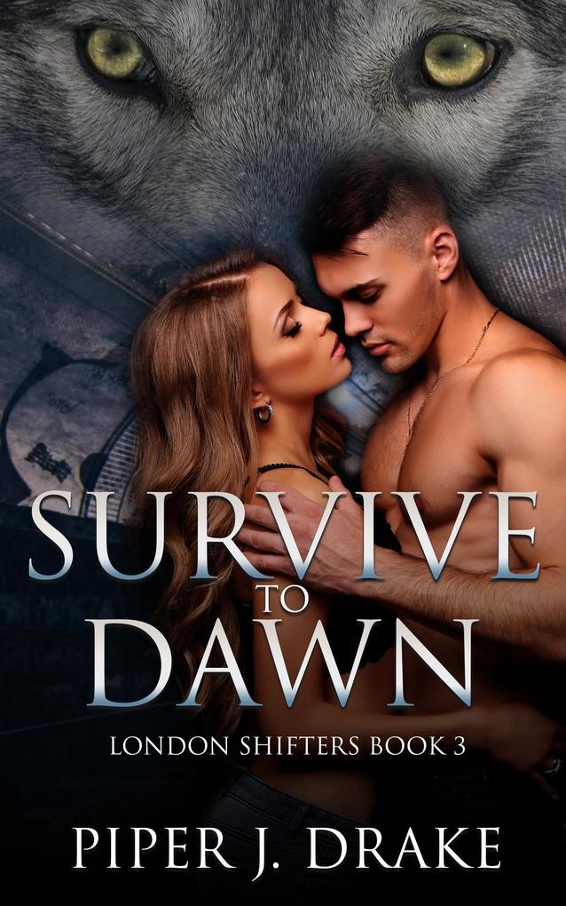 Survive to Dawn (London Shifters #3)