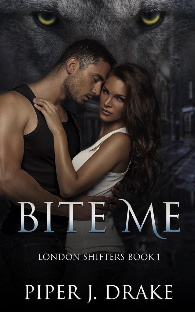 Bite Me: A Shapeshifter Romance (London Shifters #1)