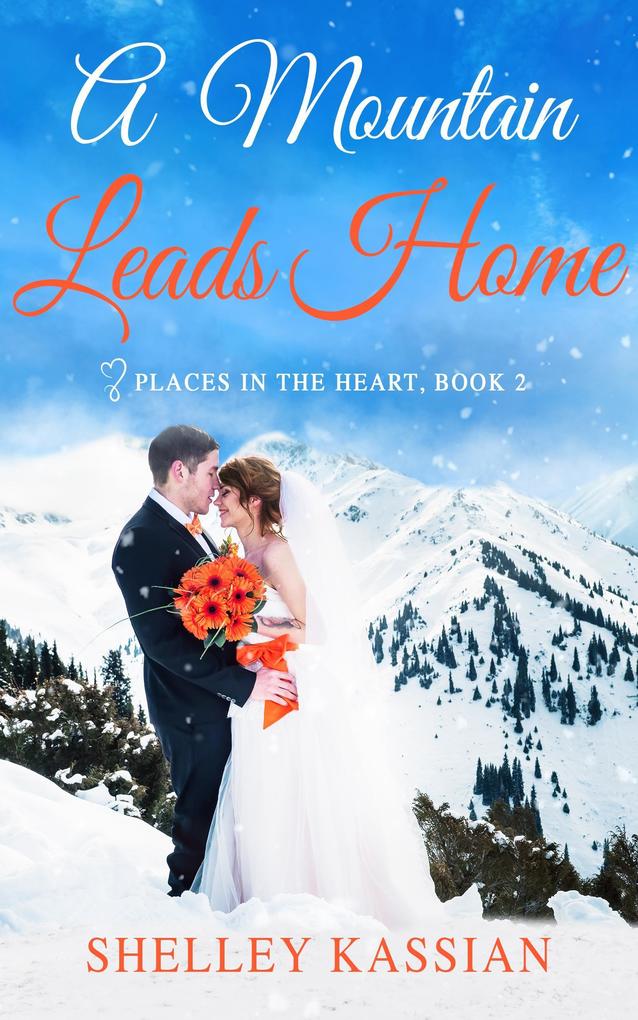 A Mountain Leads Home (Places in the Heart #2)