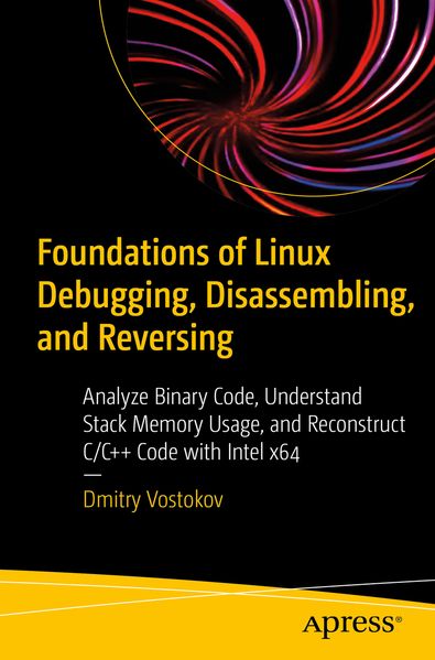 Foundations of Linux Debugging Disassembling and Reversing