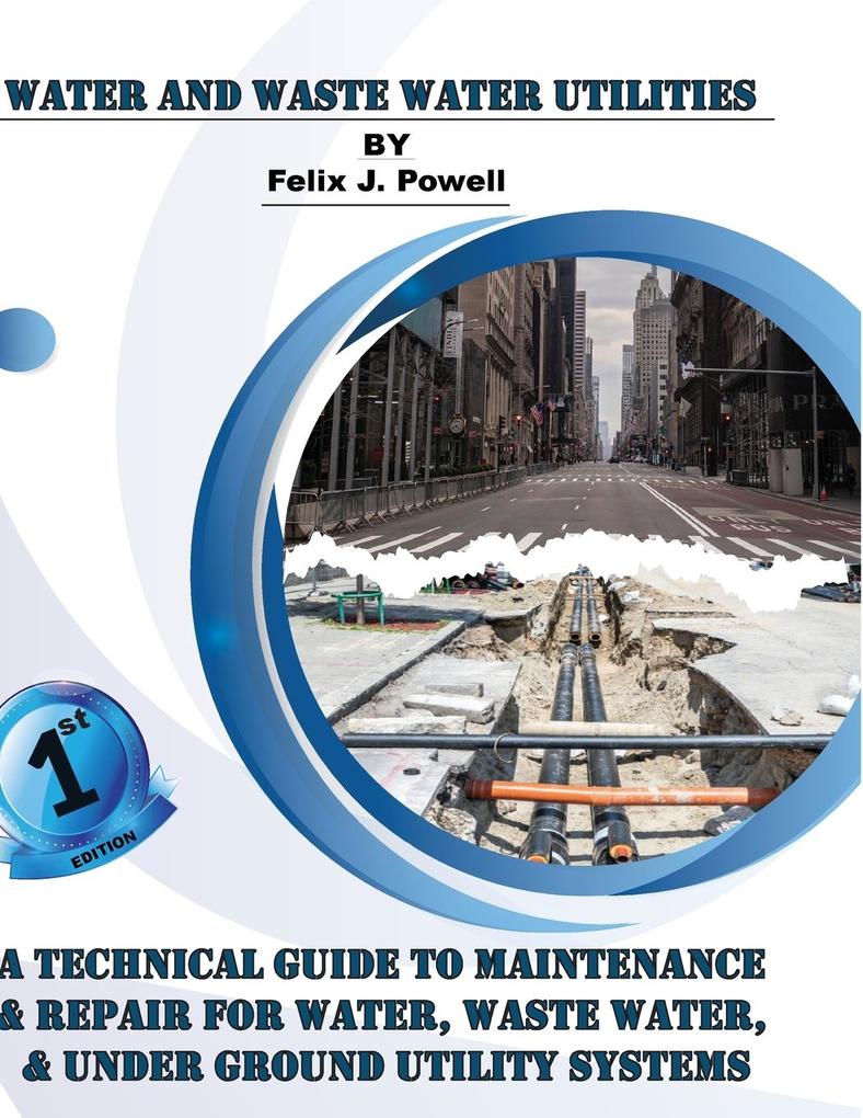 A Technical Guide to Utility Maintenance & Repair for Water Wastewater and Underground Distribution Lines