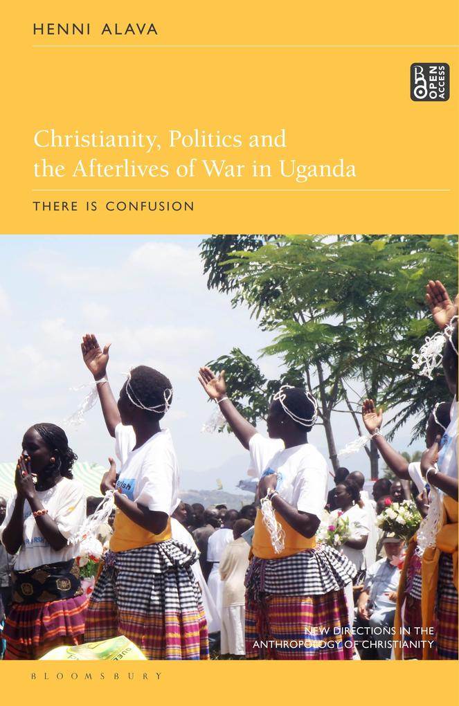 Christianity Politics and the Afterlives of War in Uganda