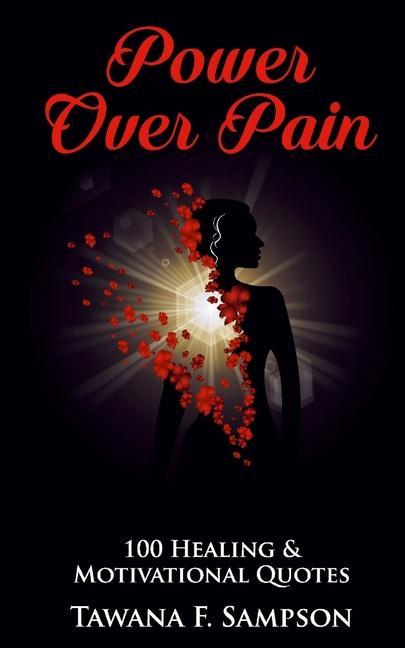 Power Over Pain: 100 Healing and Motivational Quotes