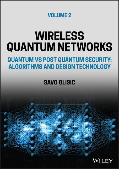 Wireless Quantum Networks Volume 2: Quantum vs Pos t Quantum Security: Algorithms and  Technolo gy