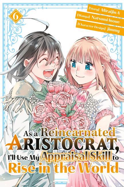 As a Reincarnated Aristocrat I‘ll Use My Appraisal Skill to Rise in the World 6 (Manga)